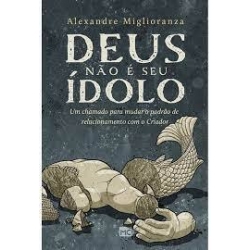 Deus Não É Seu Ídolo